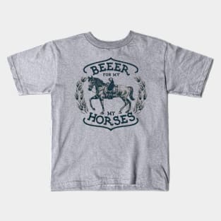 Beer for my horses Kids T-Shirt